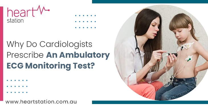 Why Do Cardiologists Prescribe An Ambulatory ECG Monitoring Test?