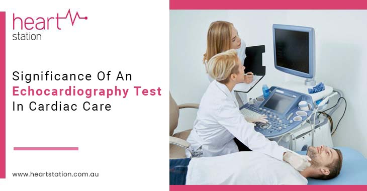 Significance Of An Echocardiography Test In Cardiac Care