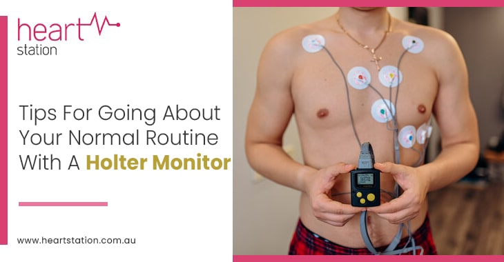 Tips For Going About Your Normal Routine With A Holter Monitor