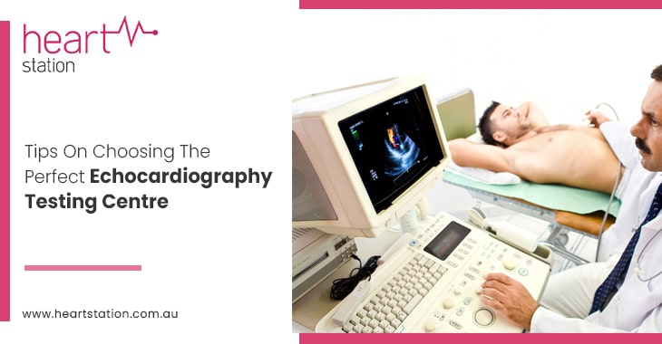 Tips On Choosing The Perfect Echocardiography Testing Centre