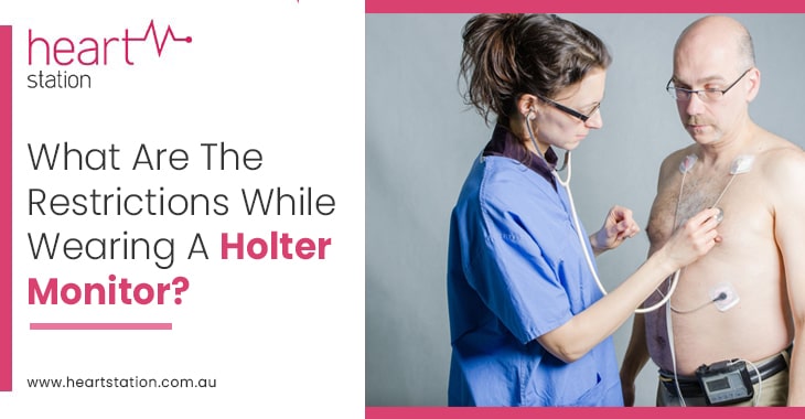What Are The Restrictions While Wearing A Holter Monitor?