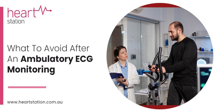 What To Avoid After An Ambulatory ECG Monitoring