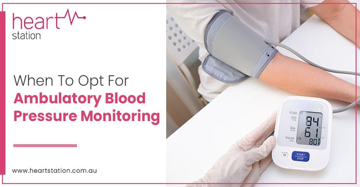 When To Opt For Ambulatory Blood Pressure Monitoring